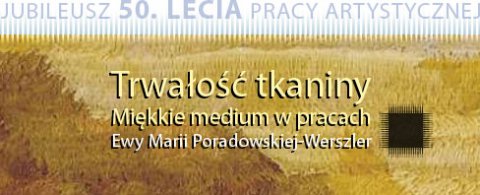 Ewa Maria Poradowska-Werszler – „Trwałość tkaniny...”