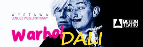 Wystawa –  „Dali, Warhol – geniusz wszechstronny”