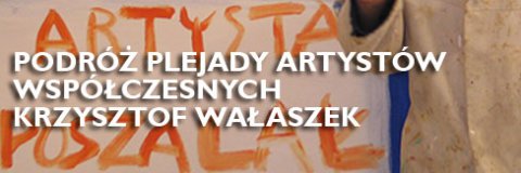 Podróż plejady artystów współczesnych – Krzysztof Wałaszek