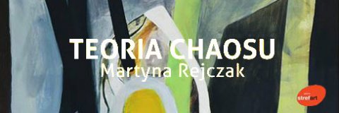 Martyna Rejczak – „Teoria chaosu”